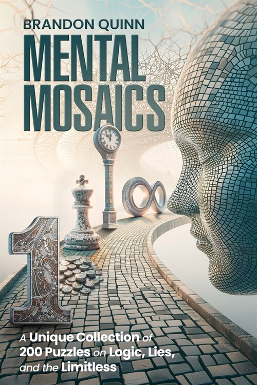 Mental Mosaics: A Unique Collection of 200 Puzzles on Logic, Lies, and the Limitless (Paperback)