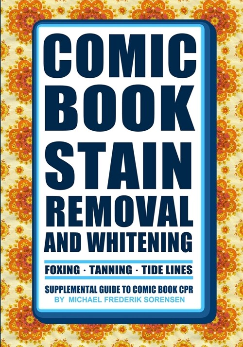 Comic Book Stain Removal and Whitening: Supplemental Guide to Comic Book CPR (Paperback)
