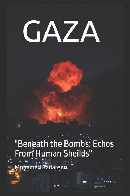 Gaza: Beneath the Bombs: Echos From Human Sheilds (Paperback)