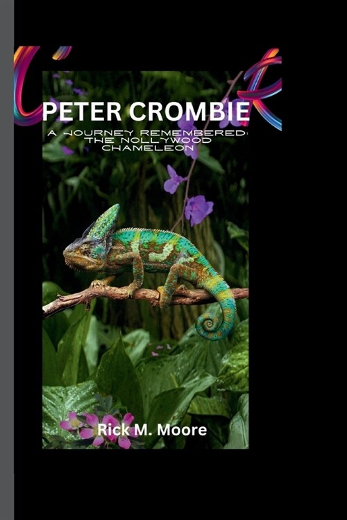 Peter Crombie: A Journey Remembered: the Hollywood chameleon (Paperback)