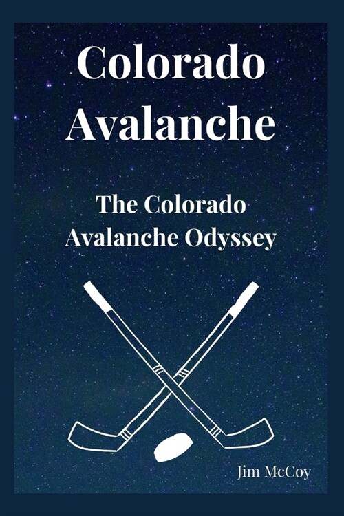 Colorado Avalanche: The Colorado Avalanche Odyssey (Paperback)