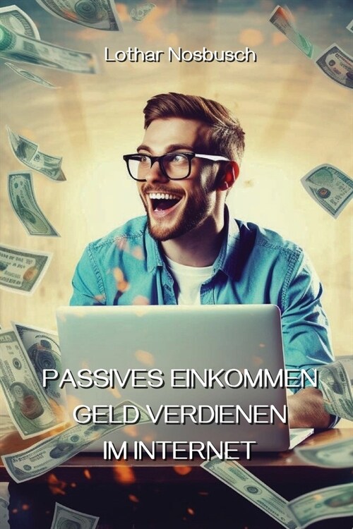 Passives Einkommen Geld Verdienen Im Internet (Paperback)