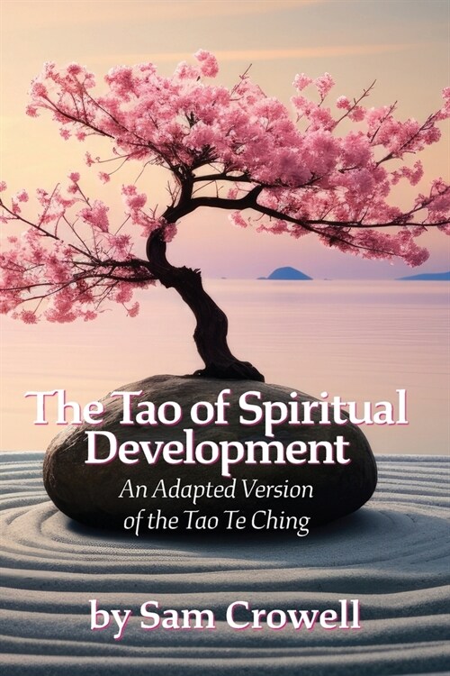 The Tao of Spiritual Development: An Adapted Version of the Tao Te Ching (Paperback)