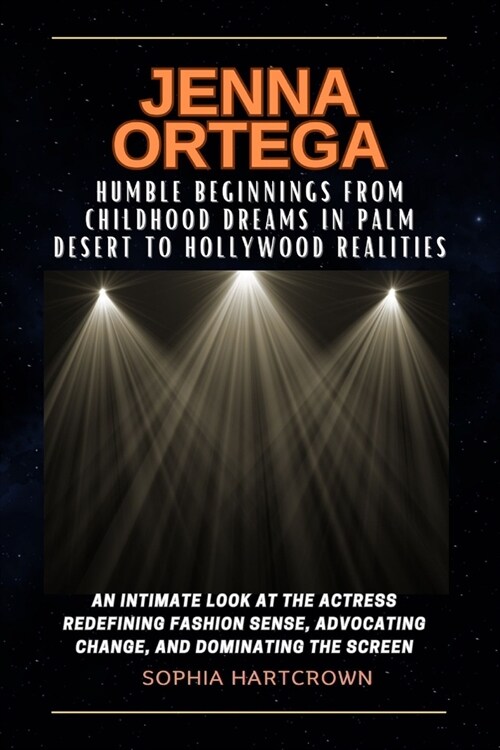 Jenna Ortega Humble Beginnings from Childhood Dreams in Palm Desert to Hollywood Realities: An Intimate Look at the Actress Redefining Fashion Sense, (Paperback)