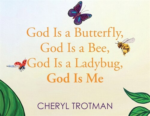 God is a Butterfly, God is a Bee, God is a Ladybug, God is Me (Paperback)