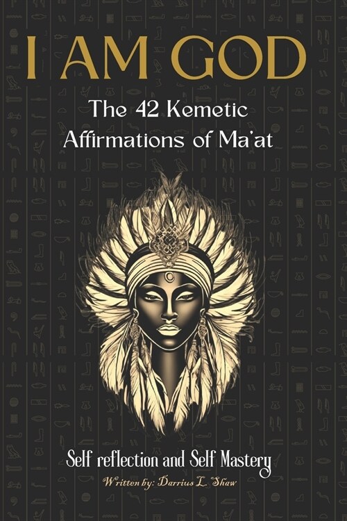 I Am God: The 42 Kemetic Affirmations of MAAT (Paperback)