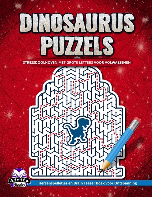 Dinosauruspuzzels: stressdoolhoven met grote letters voor volwassenen: Hersenspelletjes en Brain Teaser Boek voor Ontspanning (Paperback)