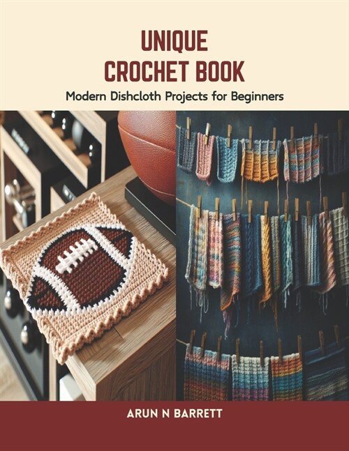 Unique Crochet Book: Modern Dishcloth Projects for Beginners (Paperback)