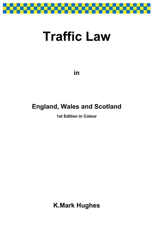 Traffic Law in England, Wales and Scotland: (colour) (Paperback)