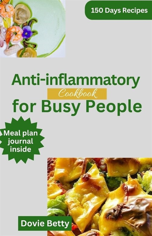 Anti-inflammatory Cookbook For Busy People: Delicious Recipes and Nutrition Plan to Reduce Inflammation (Paperback)