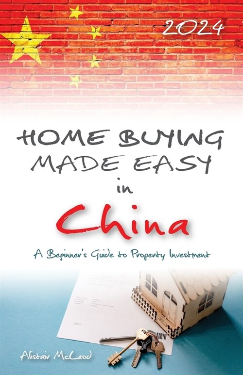 Home Buying Made Easy in China: A Beginners Guide to Property Investment (Paperback)