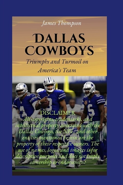 Dallas Cowboys: Triumphs and Turmoil on Americas Team (Paperback)