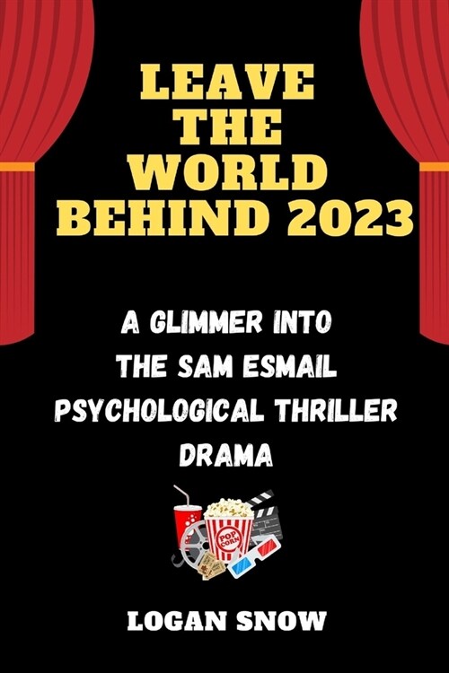 Leave the world behind 2023: A Glimmer into the Sam Esmail Psychological thriller drama (Paperback)