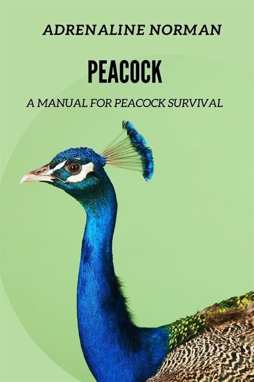 peacock: A manual for peacock survival (Paperback)