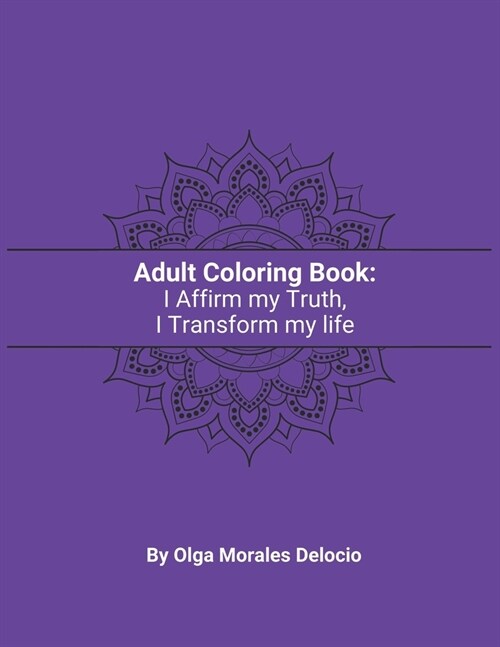 Adult Colorin Book: I affirm my truth, I transform my life (Paperback)