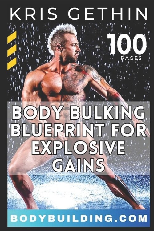 Kris Gethins 6-Week Body Bulking Blueprint for Explosive Gains: Unlock Your Full Potential with Proven Workouts, Strategic Volume, and Expert Guidanc (Paperback)