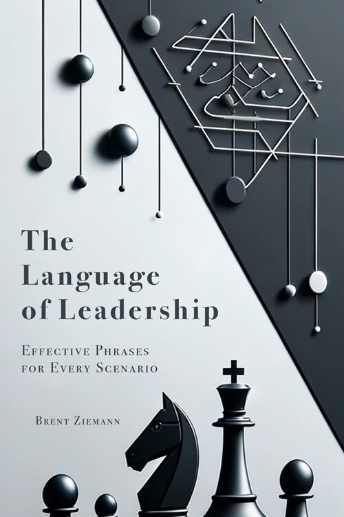 The Language of Leadership: Effective Phrases for Every Scenario (Paperback)