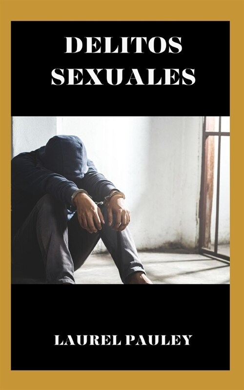 Delitos Sexuales: Enfoque Hol?tico E Integrado (Paperback)