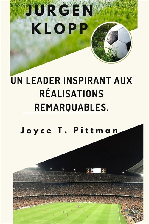 Jurgen Klopp: Un leader inspirant aux r?lisations remarquables (Paperback)