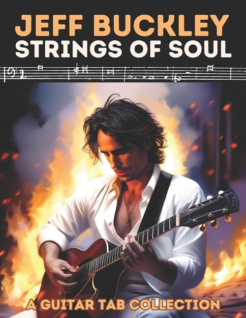 Jeff Buckley: Strings of Soul - A Guitar Tab Collection (Paperback)