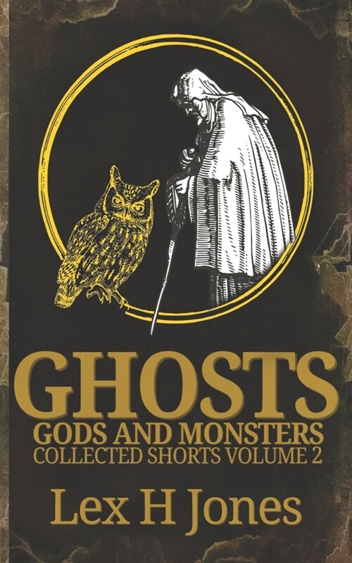 Ghosts, Gods and Monsters Collected Works Volume 2 (Paperback)