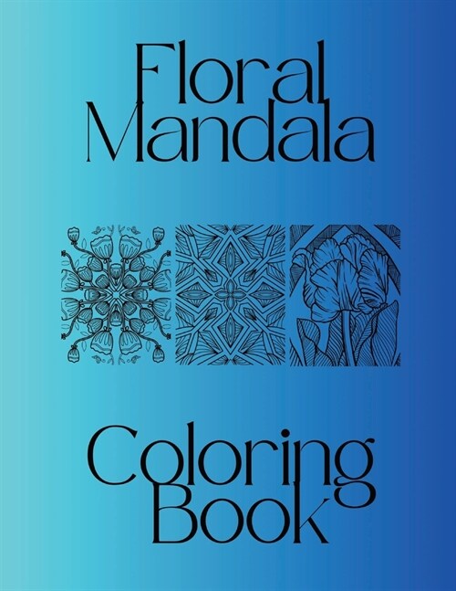 Large Print 8.5 X 11 Mandalas and Florals Beautiful Adult Coloring Book Matte Cover: 8.5x11 inches 100 pages Full Page (Paperback)