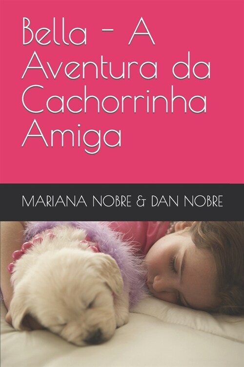 Bella - A Aventura da Cachorrinha Amiga (Paperback)