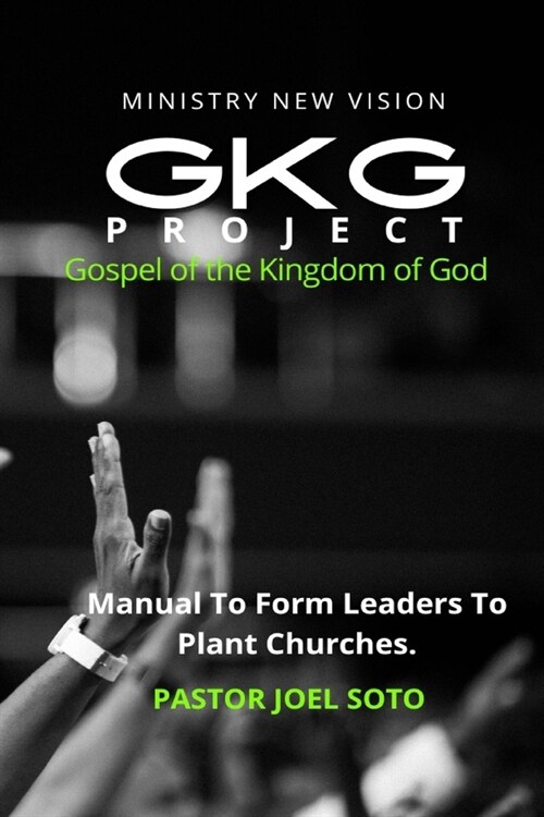 GKG Project Gospel of the Kingdom of God: Manual to form leaders to plant churches (Paperback)