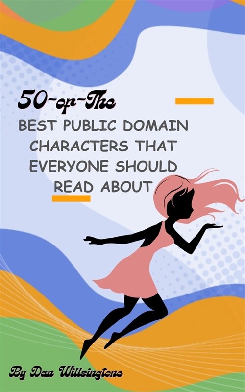50 of the Best Public Domain Characters that everyone should read about (Paperback)