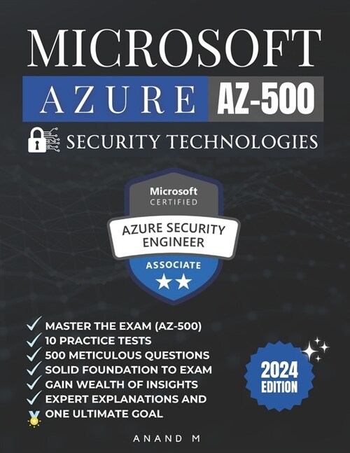 Microsoft Azure Security Technologies Master the Exam (Az-500): 10 Practice Tests,500 Rigorous Questions, Solid Foundation, Gain Wealth of Insights, E (Paperback)