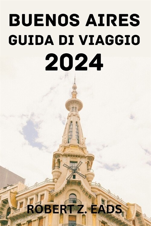 Buenos Aires Guida Di Viaggio 2024. (Paperback)