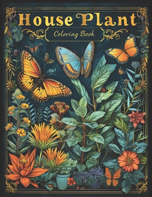 House Plant Coloring Book: Botanical Bliss with Butterfly Coloring Pages For Relaxation and Stress Relief (Paperback)