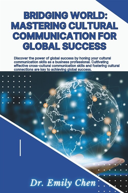 Bridging Worlds: Mastering Cultural Communication for Global Success: discover the power of global success through effective Cross cult (Paperback)