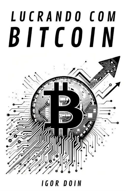 Lucrando com Bitcoin: Estrat?ias de curto, m?io e longo prazo. (Paperback)