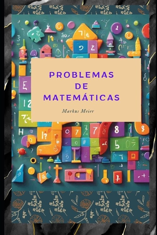 Problemas de matem?icas de nivel intermedio para ni?s a partir de 6 a?s. (Paperback)