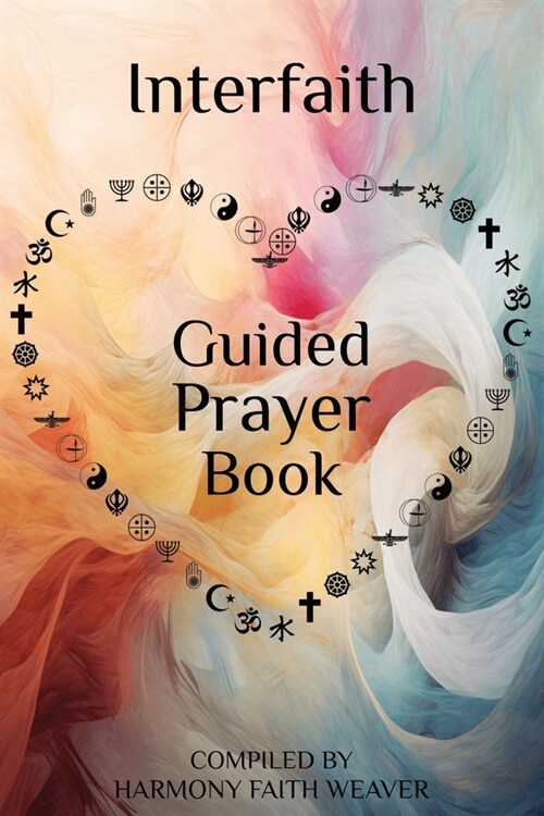 Interfaith Guided Prayer Book: Interconnected Spiritual Growth (Paperback)