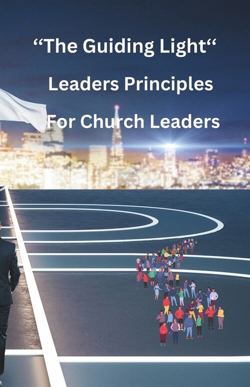 Guiding Light: Leadership Principles for Church Leaders (Paperback)