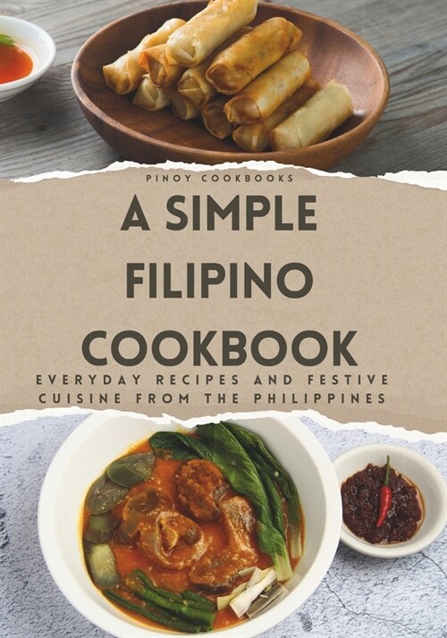 A Simple Filipino Cookbook: Everday Recipes and Festive Cuisine From the Philippines (Paperback)