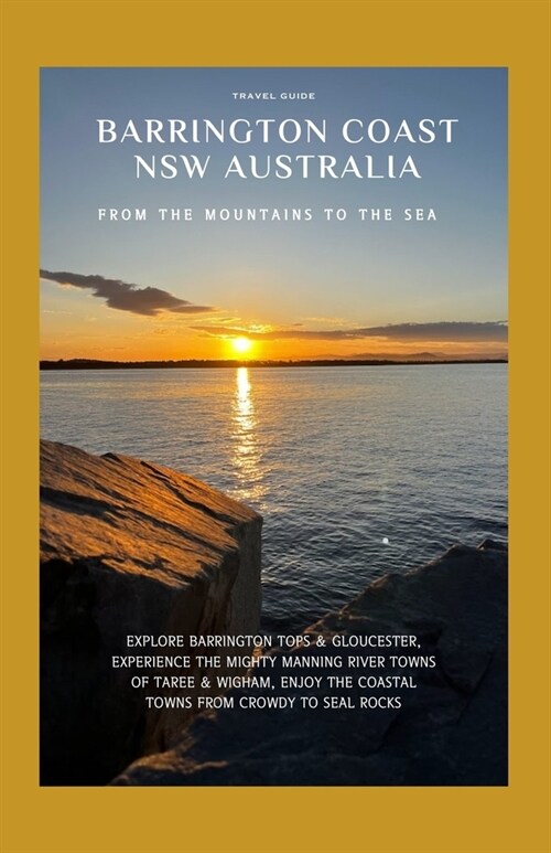 Barrington Coast, NSW Australia: From the Mountains to the Sea (Paperback)