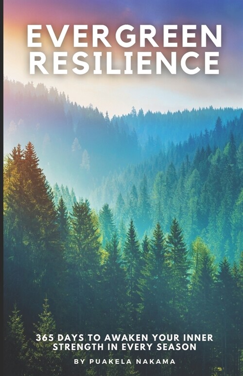 Evergreen Resilience: 365 Days to Awaken Your Inner Strength in Every Season (Paperback)
