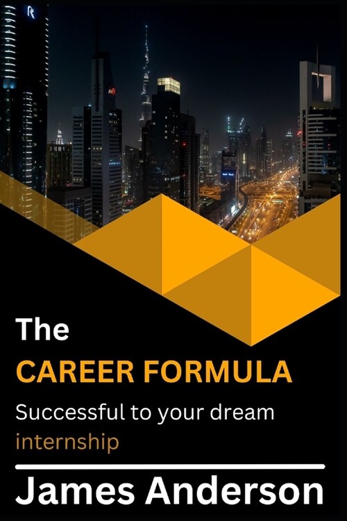 The career formula: Successful to your dream internship (Paperback)