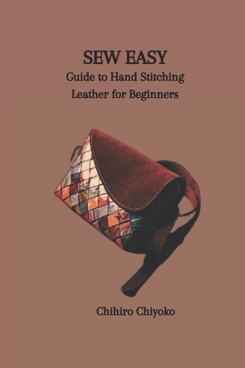 Sew Easy: Guide to Hand Stitching Leather for Beginners (Paperback)