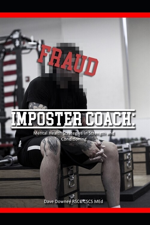 Imposter Coach: Mental Health Strategies in Strength and Conditioning (Paperback)