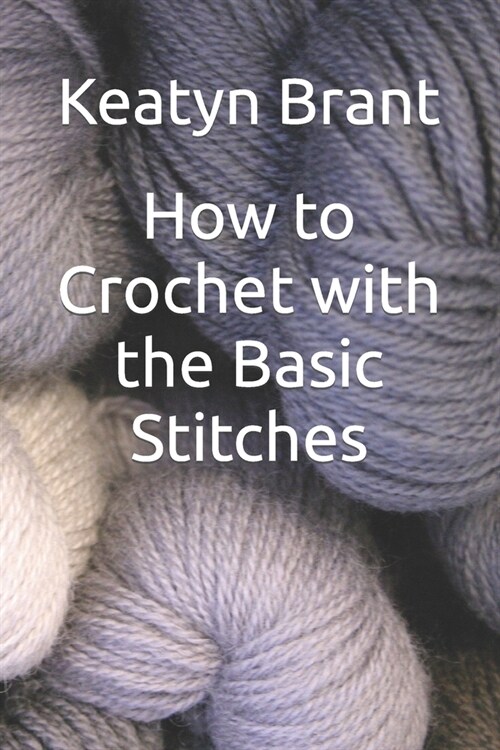 How to Crochet with the Basic Stitches (Paperback)