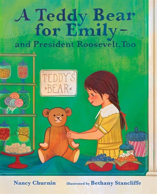 A Teddy Bear for Emily--And President Roosevelt, Too (Hardcover)