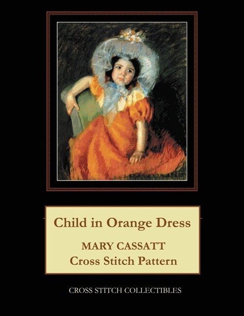 Child in Orange Dress: Mary Cassatt Cross Stitch Pattern (Paperback)