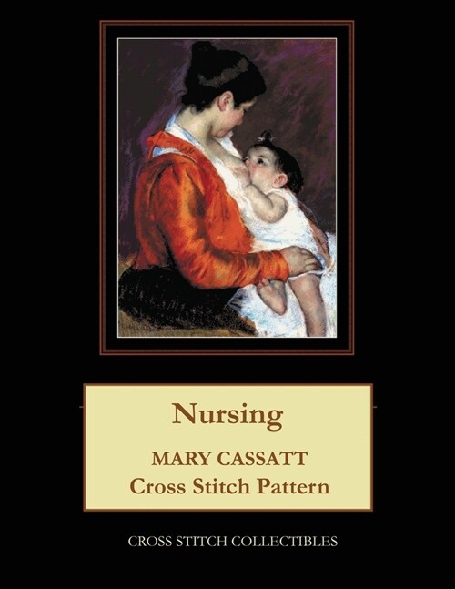Nursing: Mary Cassatt Cross Stitch Pattern (Paperback)