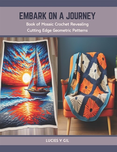 Embark on a Journey: Book of Mosaic Crochet Revealing Cutting Edge Geometric Patterns (Paperback)