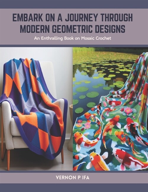 Embark on a Journey through Modern Geometric Designs: An Enthralling Book on Mosaic Crochet (Paperback)