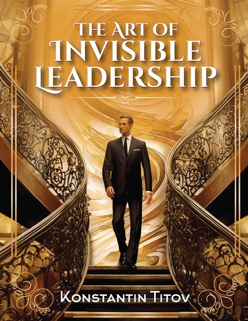 The Art of Invisible Leadership (Paperback)